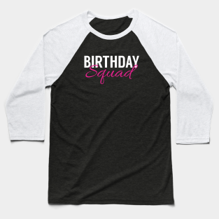 Birthday Squad Baseball T-Shirt - Birthday Squad by MSA